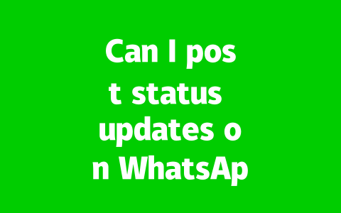Can I post status updates on WhatsApp Web in 2025?