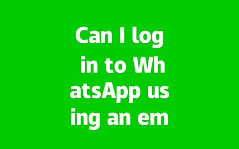 Can I log in to WhatsApp using an email address?